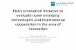 FDA’s innovation initiative to evaluate novel emerging ... · FDA’s innovation initiative to evaluate novel emerging technologies and international cooperation in the area of