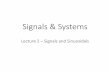 Signals & Systems - Kocaeli Üniversitesiehm.kocaeli.edu.tr/dersnotlari_data/aerturk/Signals & Systems/2... · Signals & Systems •The information in a signal is contained in a pattern