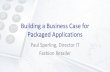 Building a Business Case for Packaged Applications - … a Business Case for Packaged Applications Paul Sperling, Director IT Fashion Retailer