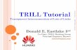 TRILL Tutorial - RIPE 67 · TRILL Tutorial Transparent Interconnection of Lots of Links Donald E. Eastlake 3rd ... flooding multi-destination frames limiting bandwidth B1 B2 B3 B4