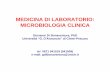 MEDICINA DI LABORATORIO: MICROBIOLOGIA … DI MICROBIOLOGIA CLINICA Compito principale della Microbiologia Clinica, nell’ambito della Medicina di Laboratorio, è quello di porre