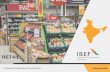 RETAIL - ibef.org · Retail market in India is projected to grow from US$ 672 billion in ... HyperCITY (19 stores), Trent, Spencer’s (Spencer Hyper), and Reliance are other