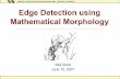 Edge Detection using Mathematical Morphology · RESEARCH CENTRE FOR INTEGRATED MICROSYSTEMS - UNIVERSITY OF WINDSOR Edge Detection using Mathematical Morphology Neil Scott June 15,