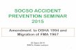 SOCSO ACCIDENT PREVENTION SEMINAR 2015 - …sihat.perkeso.gov.my/panelclinichtml/pdf_aps2015/aps2.pdf · SOCSO ACCIDENT PREVENTION SEMINAR 2015 1 Amendment to OSHA 1994 and Migration