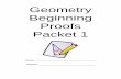 Geometry Beginning Proofs Packet 1 · ... Apply the Addition and Subtraction Postulates to write ... HW: pages 35-36 Day 5: ... segment that intersects that segment at its midpoint