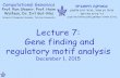 Lecture 7: Gene finding and regulatory motif analysisrshamir/algmb/presentations/Gene-and-Motif... · Lecture 7: Gene finding and regulatory motif analysis December 1, 2015 . תיבושיח