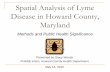 Spatial Analysis of Lyme Disease in Howard County, … Analysis of Lyme Disease in Howard County, ... Borrelia burgdorferi ... “Spatial Analysis of Lyme Disease in Howard County,