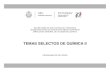 TEMAS SELECTOS DE QUÍMICA II - sev.gob.mxMICA-II1.pdf · Química I y II, Matemáticas I, Ética y Valores, Informática I, Física I y II, Biología I y II, Temas Selectos de Física