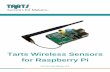 Tarts Wireless Sensors for Raspberry Pi · © 2015 Tarts Sensors. All Rights Reserved. 2 Tarts Wireless Sensors for Raspberry Pi (04/15) Table of Contents Overview ..... 3