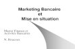 Stratégie et Marketing Bancaire - nicolas.roucoux.free.frnicolas.roucoux.free.fr/Strategie et Marketing Bancaire.pdf · Marketing Bancaire et Mise en situation Master Finance et