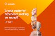 Is your customer experience making an impact? - Avanade/media/asset/... · Is your customer experience making an impact? ... Marketing Technology Innovation. ... • Create measures