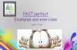 PAST perfect Examples and exercises past perfect tense is formed by using had + the past participle of the verbs. •For irregular verbs, use the past participle form (3rd column in