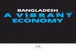 Bangladesh - A Vibrant Economy - cri.org.bdcri.org.bd/publication//vibrant-economy/Bangladesh - A Vibrant... · ment and Board of Investment, Bangladesh. According to the report,