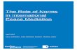 The Role of Norms in International Peace Mediation · 1 Abstract This report analyzes norms in international peace mediation and attempts to provide orientation for mediators on how