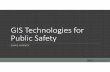 GIS Technologies for Public Safety - SC GIS Professionals ... · GIS Technologies for Public Safety CHRIS HARVEY. Outline ... Use GIS to help communicate problem areas ... Generally