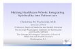 Making Healthcare Whole: Integrating Spirituality into ... 2011 Spirituality in... · Making Healthcare Whole: Integrating Spirituality into Patient care ... increases survival in