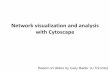 Network visualization and analysis with Cytoscapemedicalbioinformatics.de/downloads/lectures/Network_Analysis/SS16... · Network visualization and analysis with Cytoscape. ... –