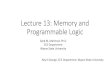 Lecture 13: Memory and Programmable Logicece.eng.wayne.edu/~smahmud/ECECourses/ECE2610/LectureNotes/Lecture...Lecture 13: Memory and Programmable Logic Aby K George, ECE Department,