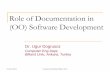 Role of Documentation in (OO) Software Development ·  · 2014-10-23Role of Documentation in (OO) Software Development Dr. Ugur Dogrusoz Computer Eng Dept, Bilkent Univ, Ankara,
