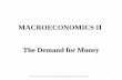 MACROECONOMICS II The Demand for Money - … · MACROECONOMICS II The Demand for Money Macroeconomics 2 Lecture Material Prepared by Dr. Emmanuel Codjoe 1