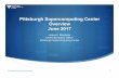Pittsburgh Supercomputing Center Overview June 2017 Supercomputing Center Overview June 2017 ... Spark and Hadoop. ... the final poster presentation.