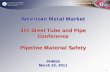 American Metal Market 4th Steel Tube and Pipe Conference ... Steel Tube and Pipe Conference Pipeline Material Safety ... â€¢ Welding â€“ repairs, alignment procedures ...