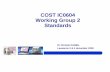 COST IC0604 Working Group 2 Standards - conganat.org · COST IC0604 Working Group 2 Standards. ... Change proposal APW : ... –Order Filler / PPSM / Acquisition Modality-Evidence