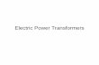 Electric Power Transformers - University of Nevada, Las …eebag/PowerTransformers.pdf · windings are wrapped one on top of the other. • Transformer symbol (note the polarity markings)