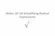 Notes 10-1 Simplifying Radical Expressions€¦ ·  · 2017-09-304 3 A. Simplifying simple radical expressions Ex 1: Ex 2: 80 50 125 ... 2 5 4 2 5 3 2 10 M Ex 5: Ex 6: Ex 7: Ex 8:
