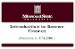 Introduction to Banner Finance - Missouri State University · Banner Modules Auxiliary ... Event Management ... Introduction to Banner Finance Chart of Accounts UBUY What’s your