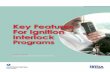 Key Features for Ignition Interlock Programs ·  · 2016-10-17This report describes an effort to document alcohol ignition interlock programs in the United States in order to highlight