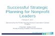 Successful Strategic Planning for Nonprofit Leaders · Successful Strategic Planning for Nonprofit Leaders February 9, ... Stewardship Collaboration Vision n ... •Dignity - respect