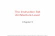 The Instruction Set Architecture Levelpdplab.it.uom.gr/teaching/tanenbaum/5.pdf · The Instruction Set Architecture Level ... The 8051 Instruction set. Tanenbaum, Structured Computer