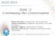 DSM -5: Continuing the Conversation - AUCD Home 5_Continuing the...DSM -5: Continuing the Conversation Brian Reichow, University of Conneticut Laura Carpenter, Medical University of