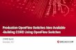 Production OpenFlow Switches Now Available -Building … · 3 OpenFlow Evolution OpenFlow 1.3: Multiple Tables, groups, meters . Extensible – new header and match fields . OpenFlow