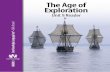 The Age of Exploration The Age of Exploration Introduction to The Age of Exploration In 1491, most Europeans did not know that North and South America existed The people of the