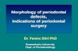 Morphology of periodontal defects, indications of …semmelweis.hu/parodontologia/files/2016/11/parA3osz2016...Periodontal surgery - Tasks 1. Subgingival scaling and root planing through