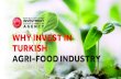 WHY INVEST IN TURKISH AGRI-FOOD INDUSTRY · 5.1 million ha Average enterprise size 6 ha ... ONE OF TOP 10 PRODUCERS ONE OF TOP 5 PRODUCERS Source: TurkStat. ... 2% points for forex