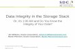 Data Integrity in the Storage Stack - Oraclemkp/docs/sdc08-data-integrity.pdf · Data Integrity in the Storage Stack Or, it's 1:00 AM and Do You Know the Integrity of Your Data? ...