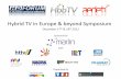 Hybrid TV in Europe & beyond Symposium - HbbTV · Hybrid TV in Europe and beyond Country review ... –IPTV 4,3% –Pay TV total ... –Antena 3 / laSexta (catch-up,