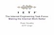 The Internet Engineering Task Force: Making the Internet ... · The Internet Engineering Task Force: Making the Internet Work Better Russ Housley ... 201211-GSS-IETF-Housley-20121102.ppt