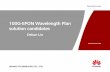 100G-EPON Wavelength Plan solution candidates Security Level: HUAWEI TECHNOLOGIES CO., LTD. 100G-EPON Wavelength Plan solution candidates Dekun Liu . ... 25G EPON re-use existing GPON…