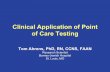Clinical Application of Point of Care Testing pres2011/dr... · Clinical Application of Point of Care Testing Tom Ahrens, PhD, ... Altered CVP and PAOP Renal Oliguria Anuria ... –