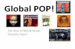 Global POP! - Academicsacademics.smcvt.edu/mjda/GLOBAL COM-CULTURE/World Music/2016 FALL...Global POP! World Music ... "Blank Space"[8] Taylor Swift 1.463 November 10, 2014 3. "See