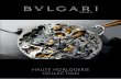 HAUTE HORLOGERIE - Bulgari · BVLGARI MANUFACTURE DE HAUTE HORLOGERIE Bulgari is one of the very few brands to craft ultra-complex timepieces from design and …