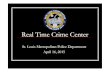 Real Time Crime Center - slmpcaaaslmpcaaa.org/uploads/rtcc-grand-opening-media-04-16-15.pdf · Mission of Real Time Crime Center ... Four Pronged Approach. Technology Integration