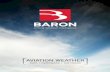 AVIATION WEATHER - Baron · Weather data API is available for developers to power your favorite app with the best in aviation weather data. A DECADE OF AVIATION WEATHER EXCELLENCE