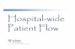 Hospital- Hospital---wide wide Patient Flo W… · Hospital-Hospital---wide wide Patient Flow. ... • 520-bed system with 4,400 employees ... • The process for assignment of beds