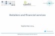 Retailers and financial services - Cenfri Payments/2015/Financial services... · Retailers and financial services September 2014 #WhyRetailers. ... Build an understanding of the business