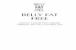 BELLY FAT FREE - Amazon Web Servicesbff-dl.s3.amazonaws.com/files/BellyFatFree-Book.pdfMost people who buy Belly Fat Free do not follow it, so they lose little if any weight. ... watching
